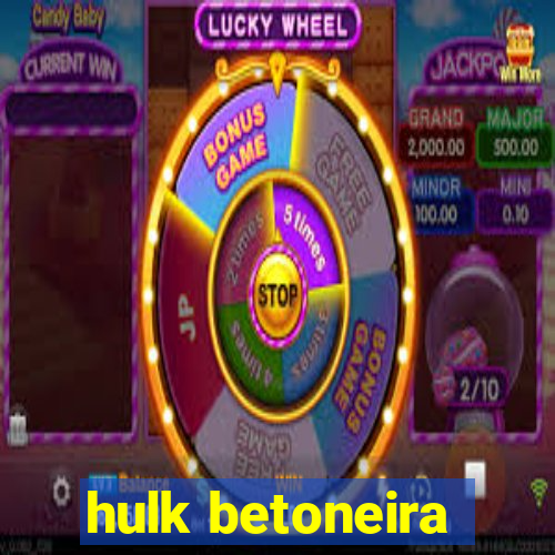 hulk betoneira